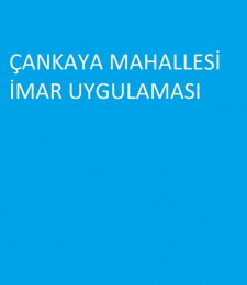 ÇANKAYA MAHALLESİ İMAR UYGULAMASI