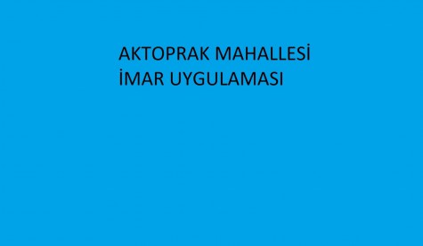 AKTOPRAK MAHALLESİ İMAR UYGULAMASI