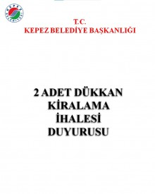 KEPEZ BELEDİYE BAŞKANLIĞI 2 ADET DÜKKAN KİRALAMA İHALESİ