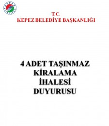 KEPEZ BELEDİYE BAŞKANLIĞI 4 ADET TAŞINMAZ KİRALAMA İHALESİ