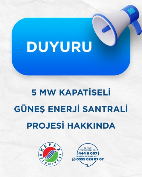 Kepez Belediyesi 5 MW Kapasiteli Güneş Enerji Santrali Projesi Hakkında Kamuoyu Duyurusu