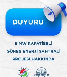 Kepez Belediyesi 5 MW Kapasiteli Güneş Enerji Santrali Projesi Hakkında Kamuoyu Duyurusu