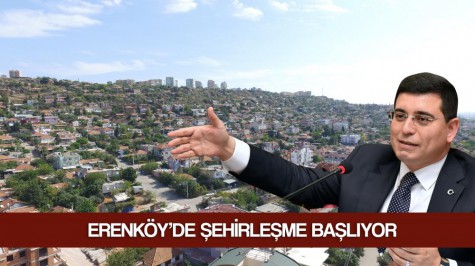 Erenköy’de şehirleşme başlıyor