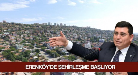 Erenköy’de şehirleşme başlıyor