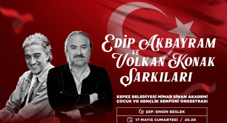 Kepez’de Edip Akbayram ve Volkan Konak şarkılarıyla anılacak