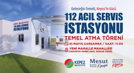 Kepez’e 112 Acil Sağlık İstasyonu geliyor