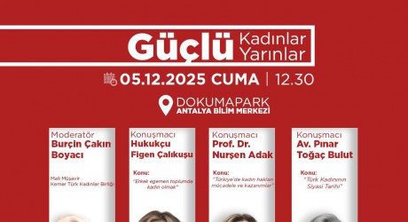 Kepez’de kadın hakları paneli; Güçlü Kadınlar, Güçlü Yarınlar