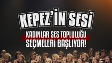 Kepez’in Sesi Kadınlar Ses Topluluğu seçmeleri başladı
