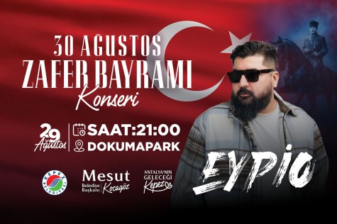 Kepez’de Zafer Bayramı coşkusu Eypio konseriyle taçlanacak