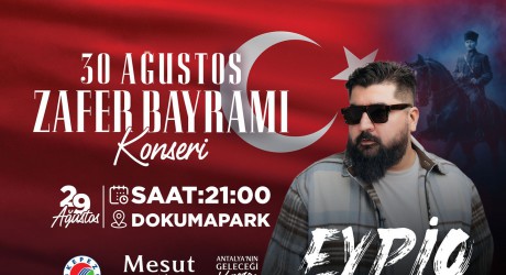 Kepez’de Zafer Bayramı coşkusu Eypio konseriyle taçlanacak
